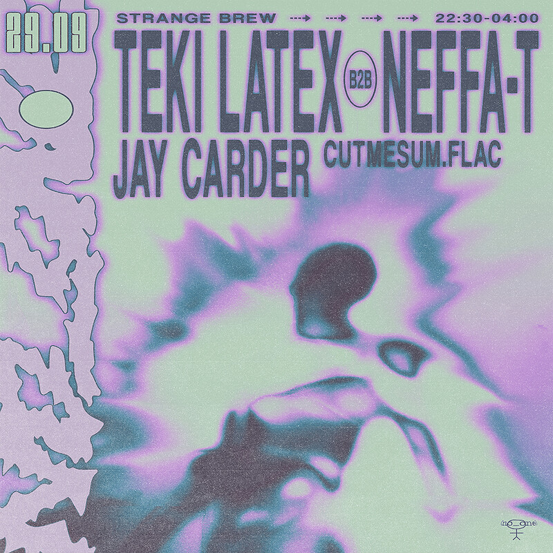 no_one: Teki Latex b2b Neffa-T / Jay Carder + at Strange Brew