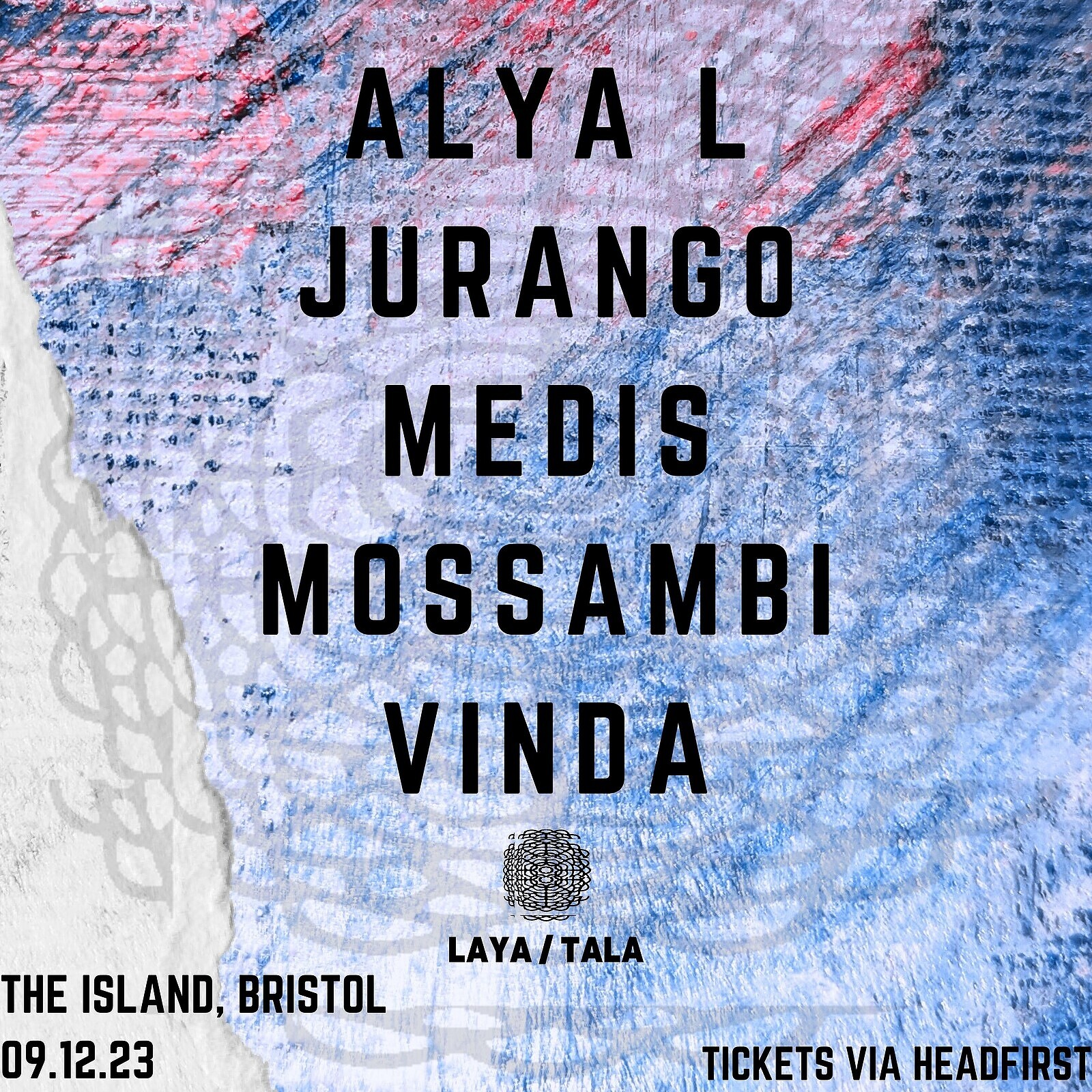 LAYA/TALA Bristol: ALYA L, Jurango, Medis at The Island