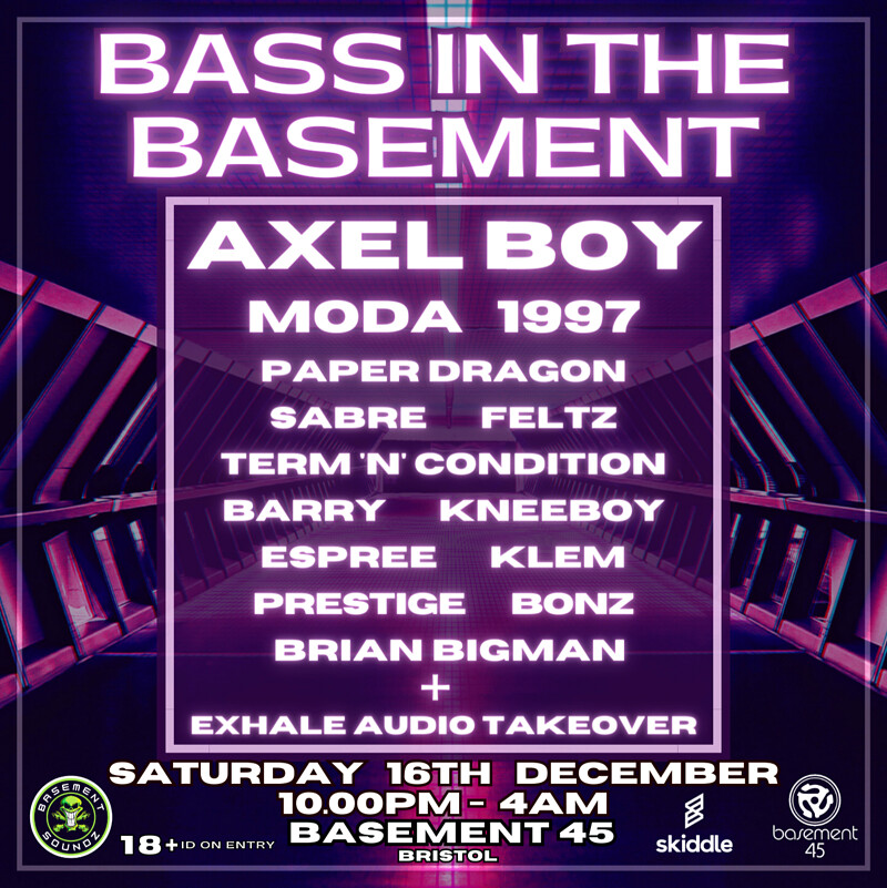Bass in the Basement *AXEL BOY* + huge lineup at Basement 45