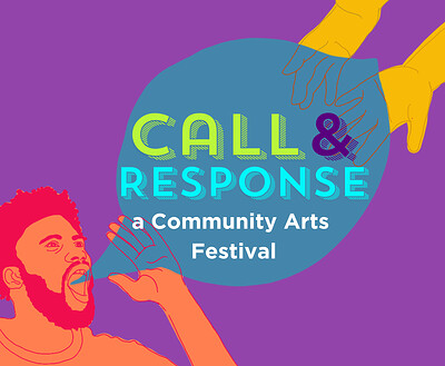 Call & Response, a Community Arts Festival at acta Community Theatre