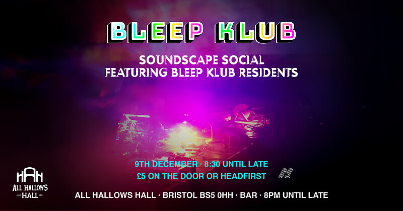 Bleep Klub Soundscape Social at All Hallows Hall