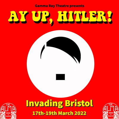 Ay Up, Hitler! at Alma Tavern & Theatre in Bristol