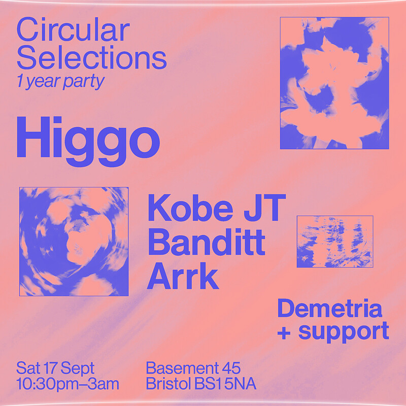 Circular Selections 1st Birthday / Higgo at Basement 45
