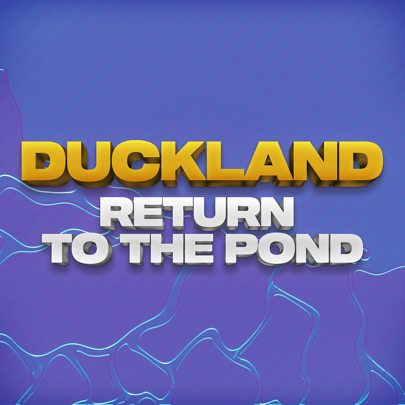 Duckland 005: Return to the pond at Basement 45