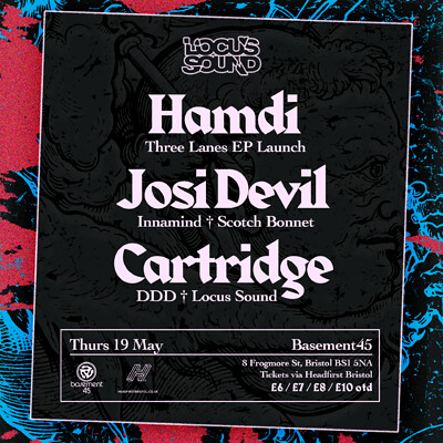 Locus Sound: Hamdi / Josi Devil / Cartridge at Basement 45 in Bristol