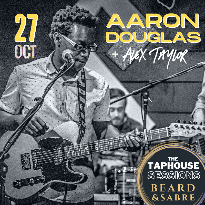 Taphouse Sessions - w/ Aaron Douglas + Alex Taylor at beard and sabre