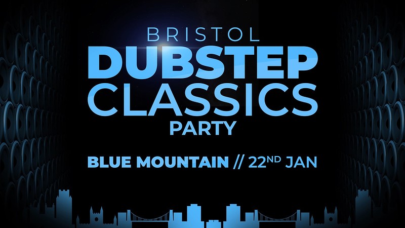 Dubstep Classics Party Bristol at Blue Mountain
