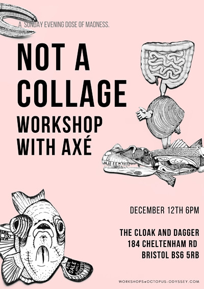  Not a Collage Workshop with Axe at Cloak and Dagger, The in Bristol