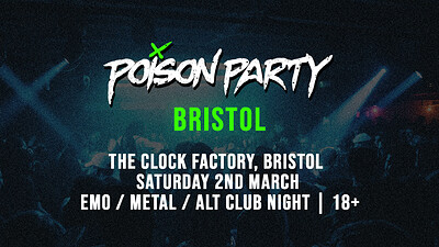 Poison Party • Bristol at Clock Factory
