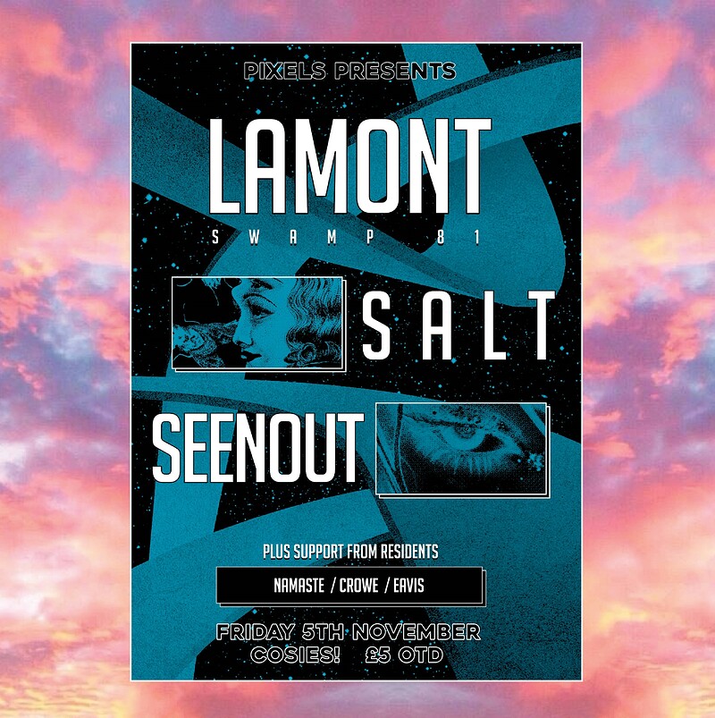 Pixels Presents: Lamont / Salt at Cosies