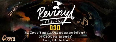 Revinyl Sessions 030 w/ Hi5Ghost & 0H91 at Cosies