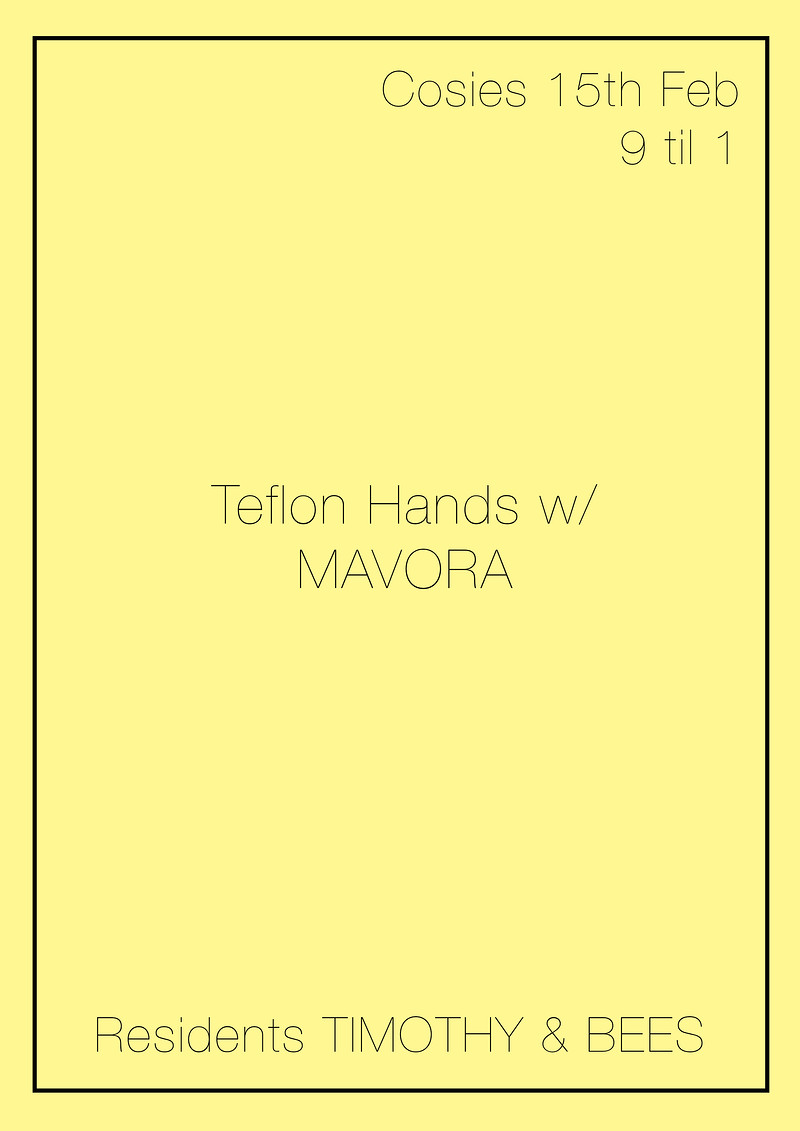 Teflon Hands w/ Mavora at Cosies