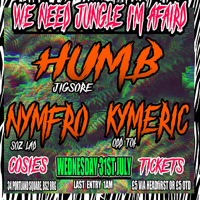 We need Jungle I'm afraid: HUMB - NYMFRO - KYMERIC at Cosies