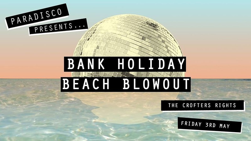 Bank Holiday Beach Blowout / PARADISCO at Crofters Rights