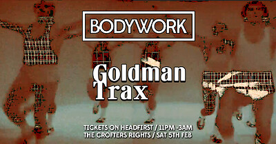 Bodywork + Goldman Trax at Crofters Rights in Bristol