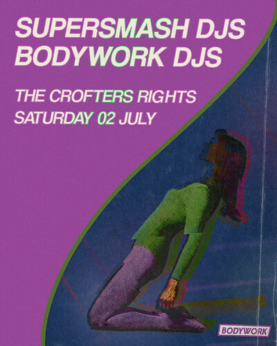 Bodywork + Supersmash at Crofters Rights in Bristol