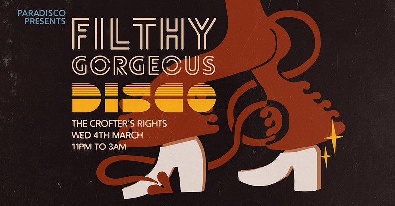 FILTHY GORGEOUS DISCO / PARADISCO at Crofters Rights