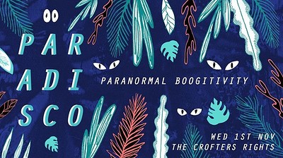 Paranormal Boogitivity // PARADISCO at Crofters Rights