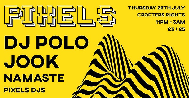Pixels Presents - Jook, DJ Polo, Namaste at Crofters Rights