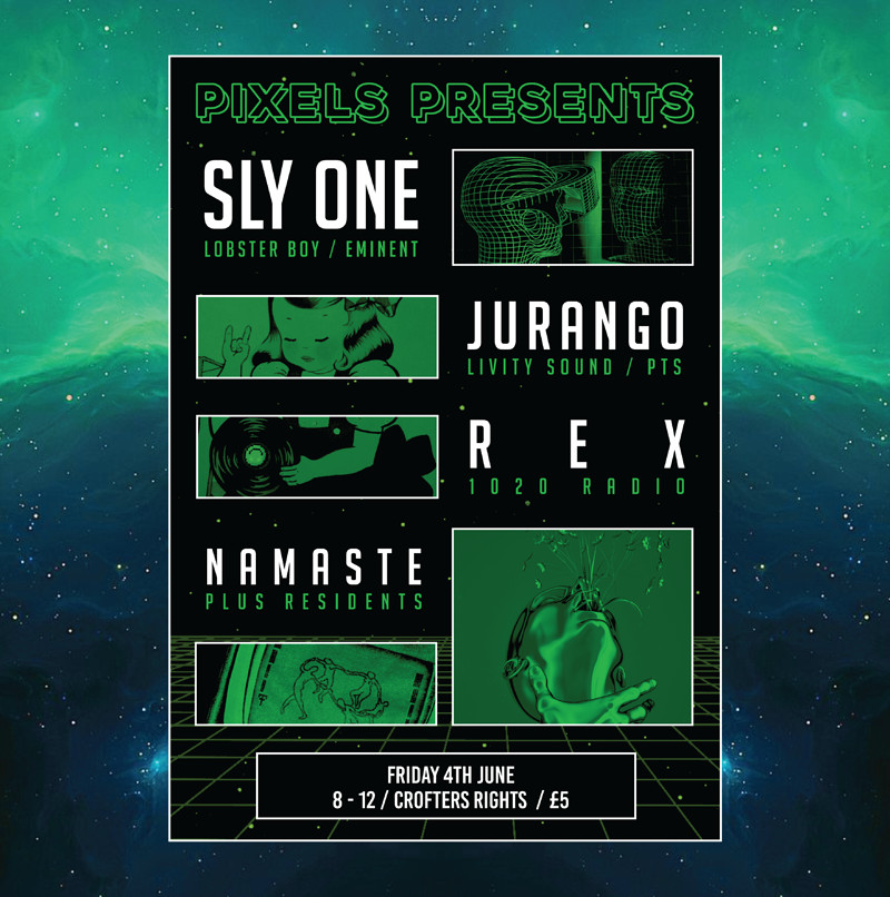 Pixels Presents: Sly-One / Jurango / REX / Namaste at Crofters Rights
