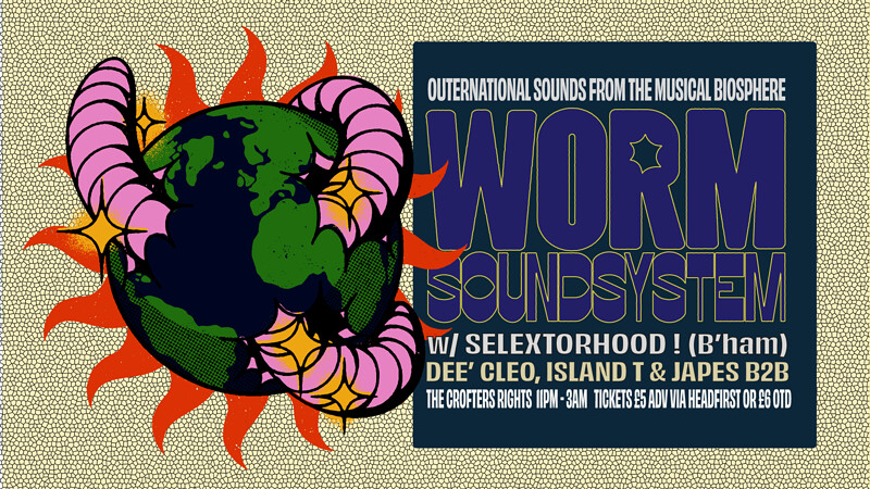 Worm Soundsystem w/ Selextorhood DJs at Crofters Rights