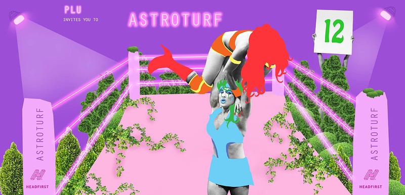 PLU invites you to AstroTurf #12 wt Paquita Gordon at Dare2