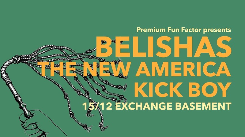 Belishas/ The New America/ Kick Boy at Exchange
