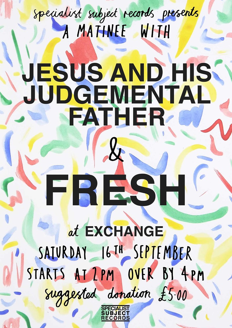 Jesus and his Judgemental Father & Fresh at Exchange