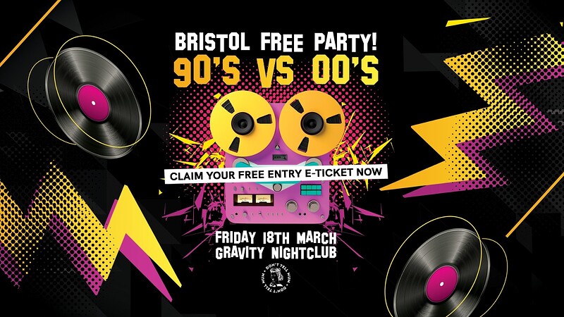 DTM Bristol • FREE '90's vs 00's' House Party at Gravity Bristol