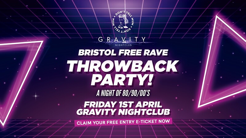 DTM Bristol • Throwback FREE Party at Gravity Bristol