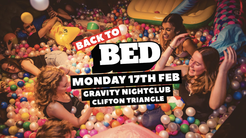 BED MONDAYS: BACK TO BED at Gravity Nightclub Bristol