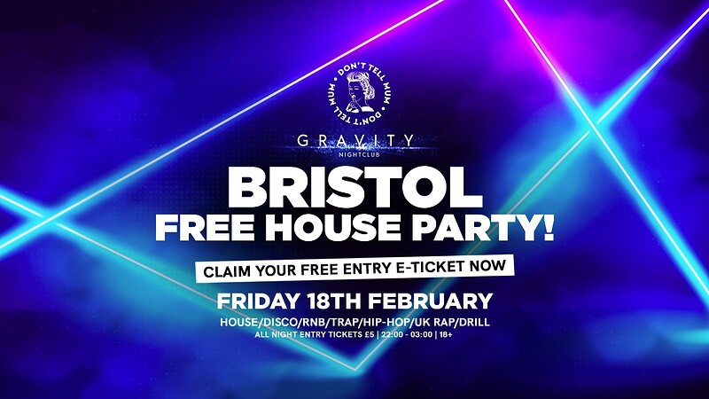 Don't Tell Mum Bristol • FREE HOUSE PARTY at Gravity