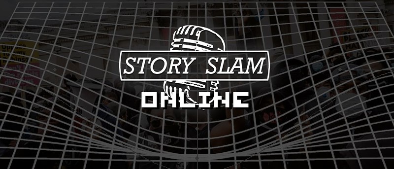 Story Slam Online: Watching at https://us02web.zoom.us/j/82144051581