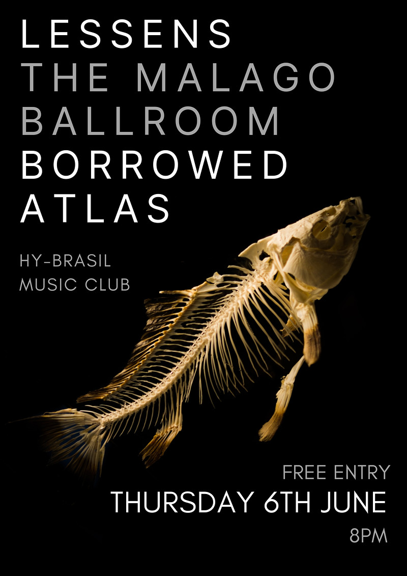 Lessens / The Malago Ballroom / Borrowed Atlas at Hy-Brasil Music Club
