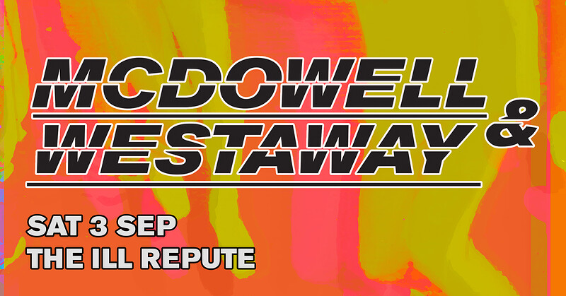 McDowell & Westaway at Ill Repute