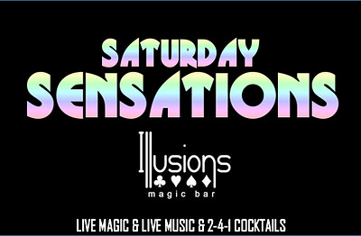 Saturday Sensations at Illusions Magic Bar