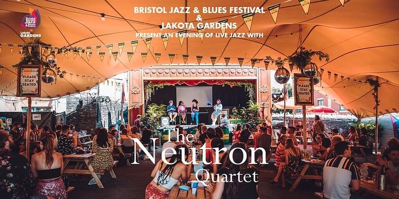 The Neutron Quartet - Bristol Jazz Fest x Lakota at Lakota Gardens
