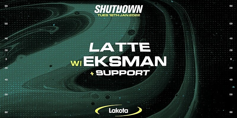 Shutdown: Eksman, Latte at Lakota