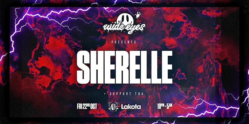 Wide Eyes: SHERELLE + Special Guests at Lakota
