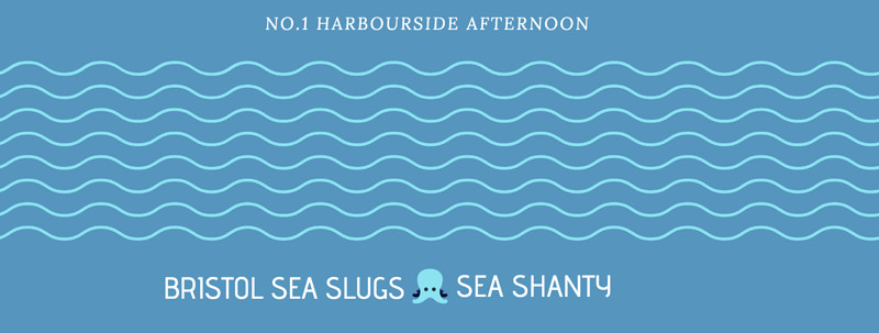 Bristol Sea Slugs Sea Shanty Afternoon at No.1 Harbourside