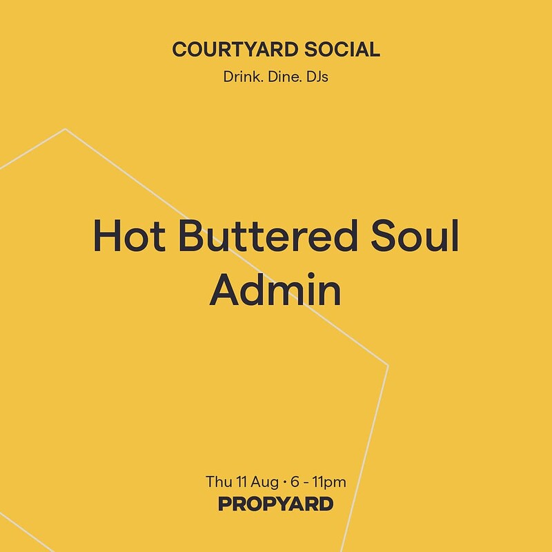 Courtyard Soul: Hot Buttered Soul + Admin at Propyard