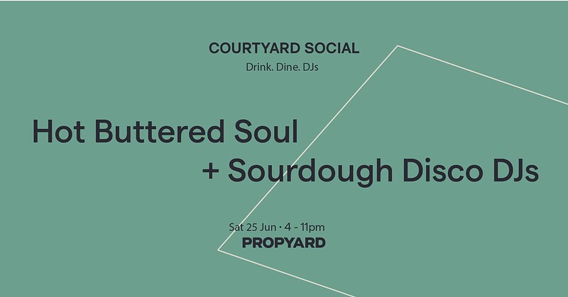 Hot Buttered Soul + Sourdough Disco DJs / FREE at Propyard