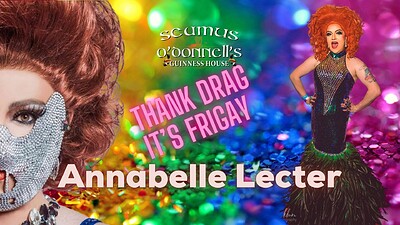 Thank Drag it's FriGay with Annabelle Lecter at Seamus O'Donnell's in Bristol