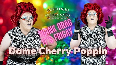 Thank Drag it's FriGay with Dame Cherry Poppin at Seamus O'Donnell's in Bristol