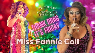 Thank Drag It's FriGay with Fannie Coil at Seamus O'Donnell's in Bristol
