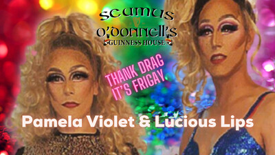 Thank Drag Its FriGay - Pam Violet & Luscious Lips at Seamus O'Donnell's in Bristol