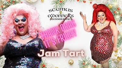 Thank Drag Its FriGay with Jam Tart at Seamus O'Donnell's in Bristol