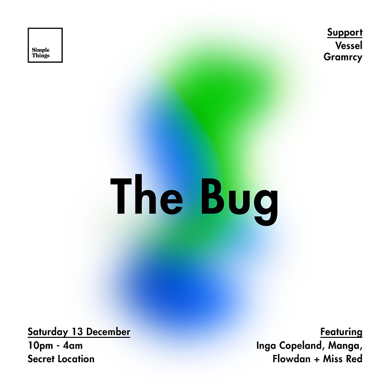 Simple Things Presents The Bug at Secret Location