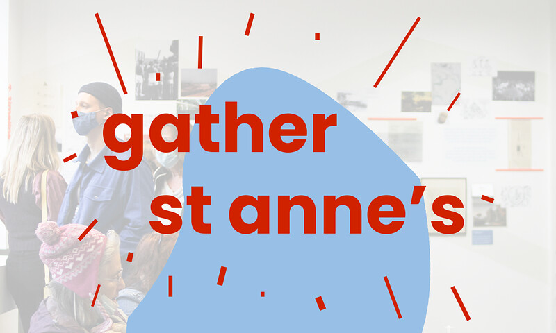 Gather St Anne's open evening at St Anne's House