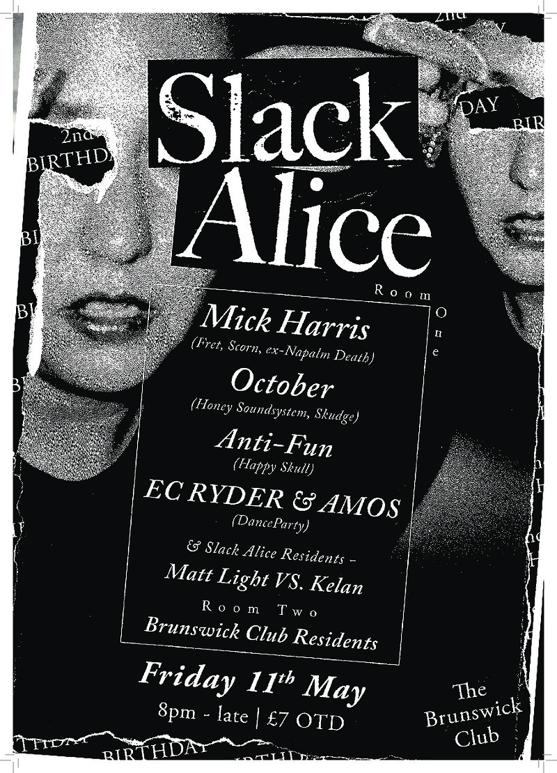 SLACK ALICE Presents Mick Harris at The Brunswick Club